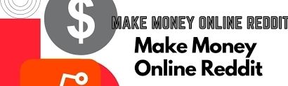 Make Money Online Reddit – Tremblzer Blogs