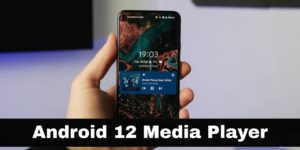 Android 12 : Media Player