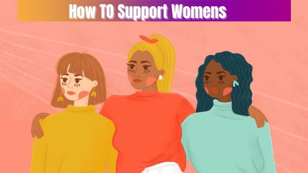 How to support women | ways to empower women | - Tremblzer World