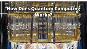 How Does Quantum Computing Works?