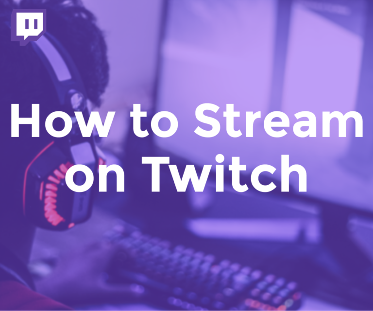 How To Stream On Twitch : The Ultimate Step By Step Guide To Start ...