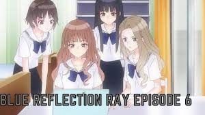 Watch Blue Reflection Ray Episode 6 Online