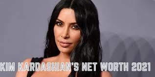 Is Kim Kardashian West Officially A Billionaire? -Kim Kardashian Net Worth 2021 Updated