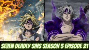 Seven Deadly Sins Season 5 Episode 21 Release Date, Spoilers & Watch