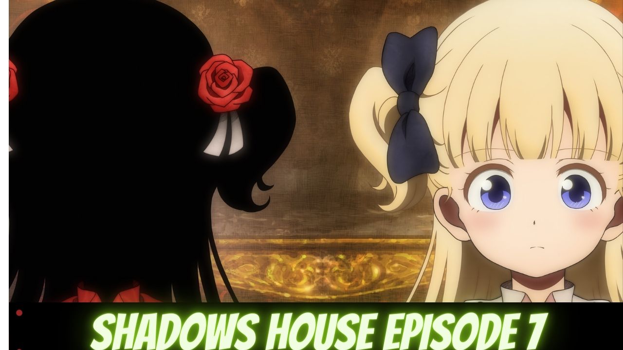 Shadows House Episode 7 release date