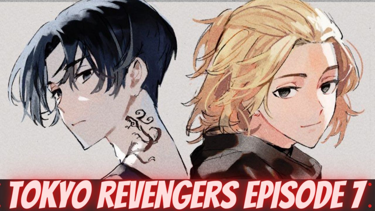 Tokyo Revengers Episode 7 Release Date Spoilers Preview Anime News Facts Tremblzer World