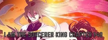 Read I Am The Sorcerer King Chapter 140 Online