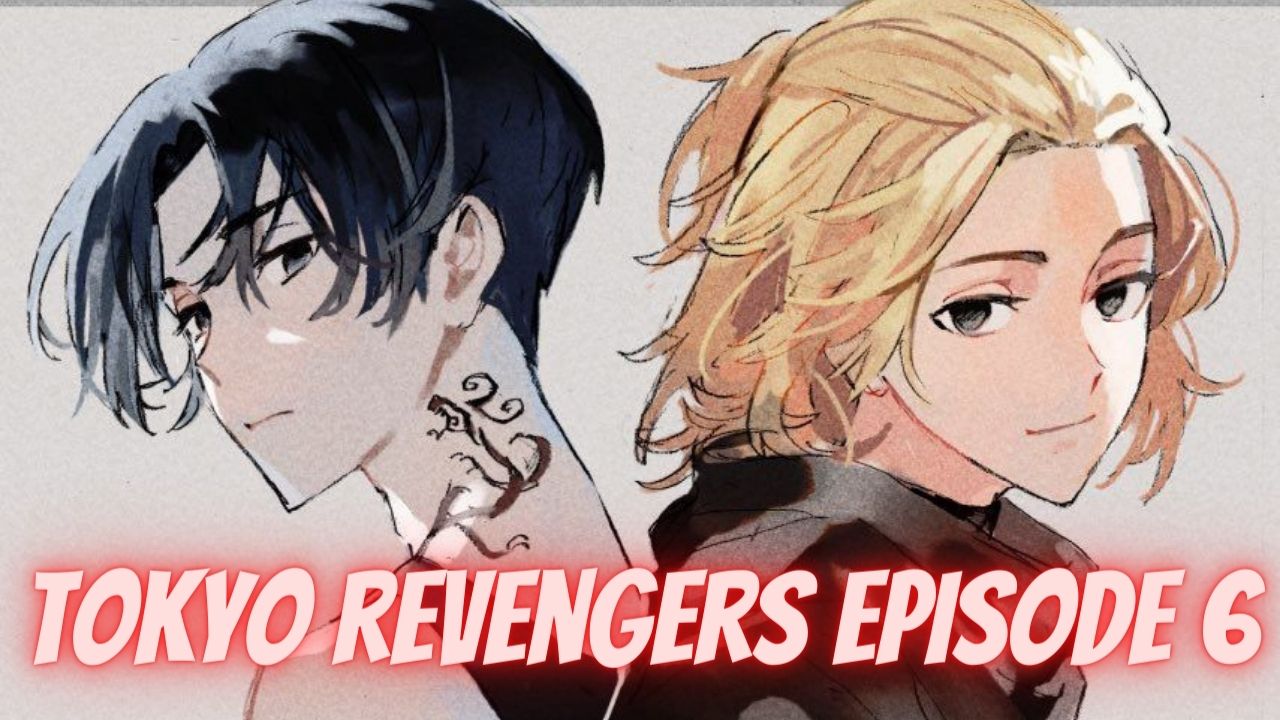 Tokyo Revengers Episode 6 Release Date Spoilers Preview Where To Watch Everything You Need To Know Tremblzer World