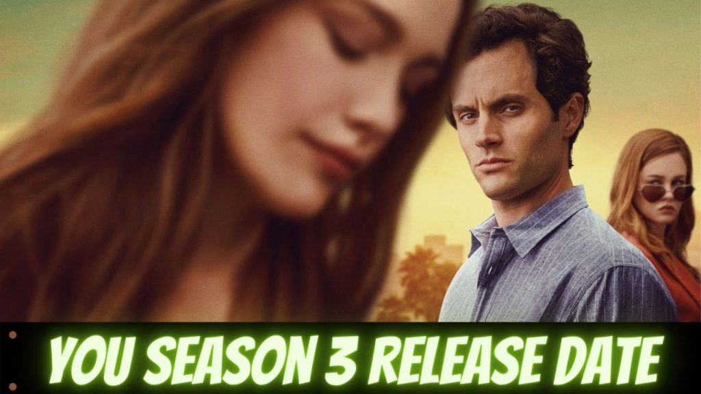 YOU Season 3: Release Date, Spoilers, Preview, Where To Watch – Will