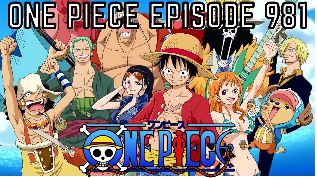One Piece Episode 981 Release Date And Time Revealed Spoilers Preview Tremblzer Tremblzer World