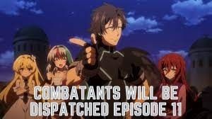 Watch Combatants Will Be Dispatched Episode 11 Online