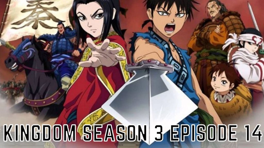 Kingdom Season 3 Episode 14 Anime Manga Release Date & Preview