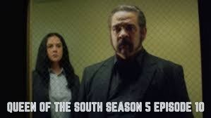 Queen Of The South Season 5 Episode 10 Air Date, Spoiler – Is It The Series Finale? – Tremblzer