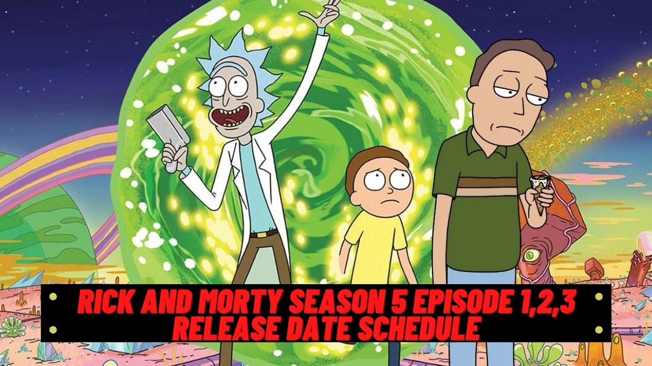 Rick And Morty Season 5 Episode 1 2 3 Release Date Schedule Spoilers Countdown What We Know Tremblzer World