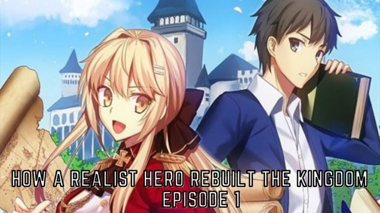 Watch How a Realist Hero Rebuilt the Kingdom Episode 1 Online