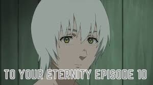 Watch To Your Eternity Episode 10 Online