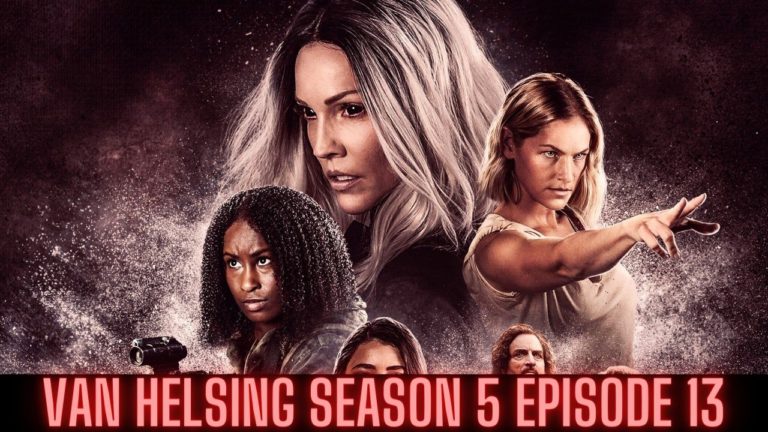 Van Helsing Season 5 Episode 13 Finale Release Date, Spoilers, Preview & Watch Online – Tremblzer