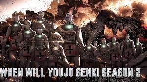 When Will Youjo Senki Season 2 Release? (Best Information For 2021) Updated