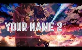 Your Name 2 Release Date, Plot, Cast: Will there be a your name 2?