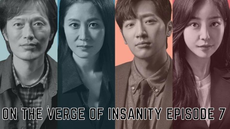 On The Verge Of Insanity (2021) Episode 7 Release Date, Spoilers And Watch Online I Tremblzer