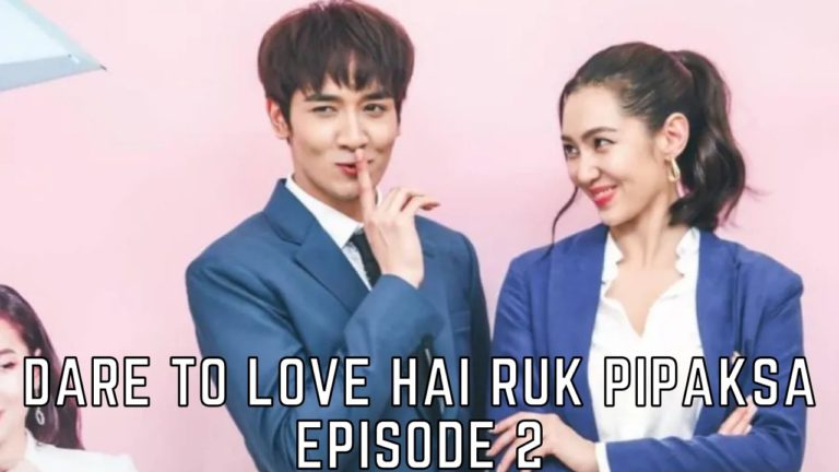 Watch Dare To Love Hai Ruk Pipaksa Episode 2 Online Release Date, Spoilers And Preview I Tremblzer