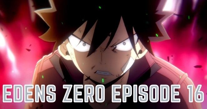 Edens Zero Episode 17- release date, spoilers, episode 16 recap