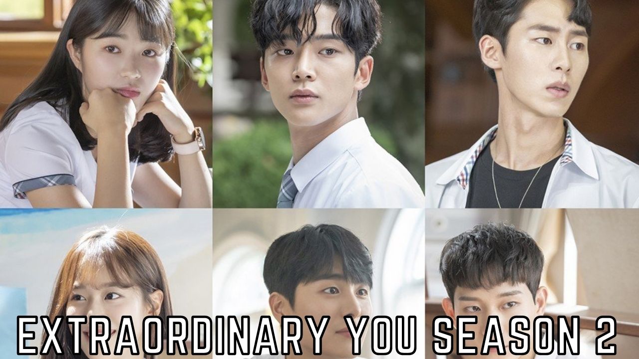 Extraordinary You Season 2 Episode 1 Release Date, Spoilers And Preview