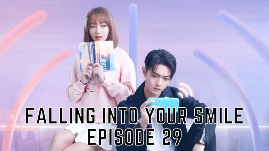 Falling Into Your Smile Episode 29 Release Date And Time, Countdown