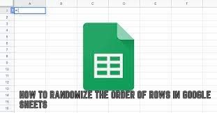 How To Randomize The Order Of Rows In Google Sheets Updated 2021