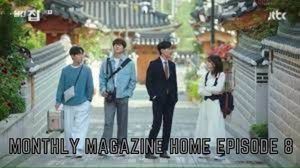 Watch Monthly Magazine Home Episode 8 Online Release Date, Spoilers & Preview, Watch Online I Tremblzer