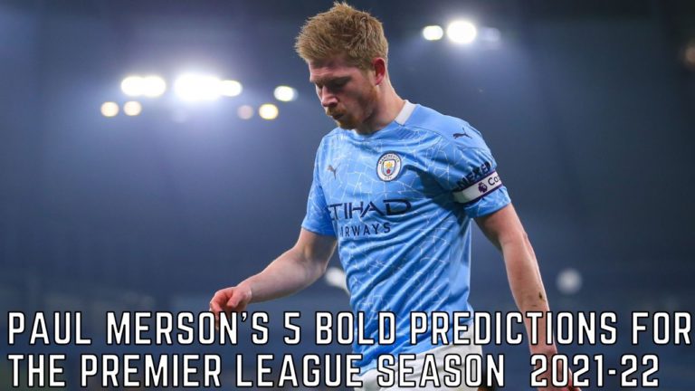 Paul Merson’s 5 Bold Predictions For The Premier League Season  2021-22 UPDATED I Tremblzer