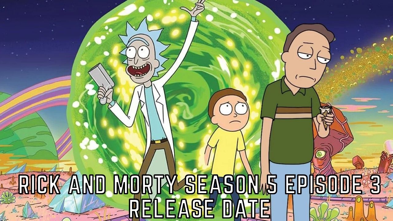 Watch Rick And Morty Season 5 Episode 3 Online RELEASE DATE, Countdown, Full Episode I Tremblzer
