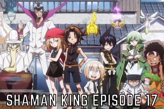 Shaman King Episode 17 Release Date And Time, Countdown, Taglog