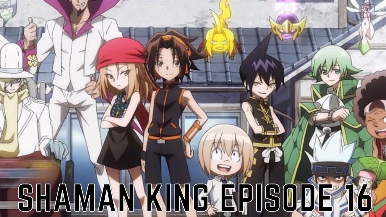 Shaman King (2021) Episode 16 Release Date, Spoilers & Preview