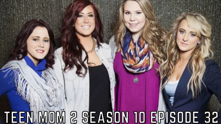 Teen Mom 2 Season 10 Episode 32: Release Date, Spoilers & Watch Online- Tremblzer