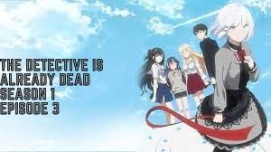 The Detective Is Already Dead Season 1 Episode 3 Release Date And Spoilers Revealed!!