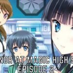 The Honor at Magic High School Episode 2: Release Date & Spoilers, Watch Online