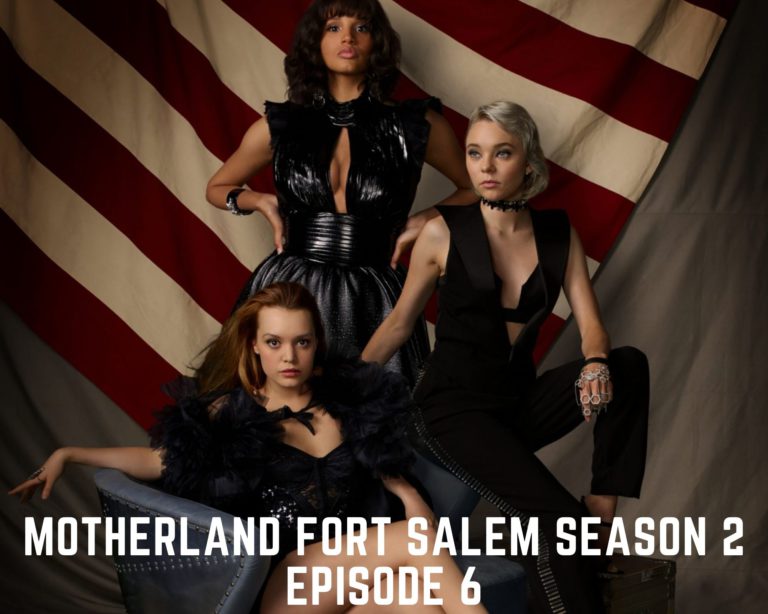 Watch Motherland Fort Salem Season 2 Episode 6 Online: Release Date, Preview & Recap I Tremblzer