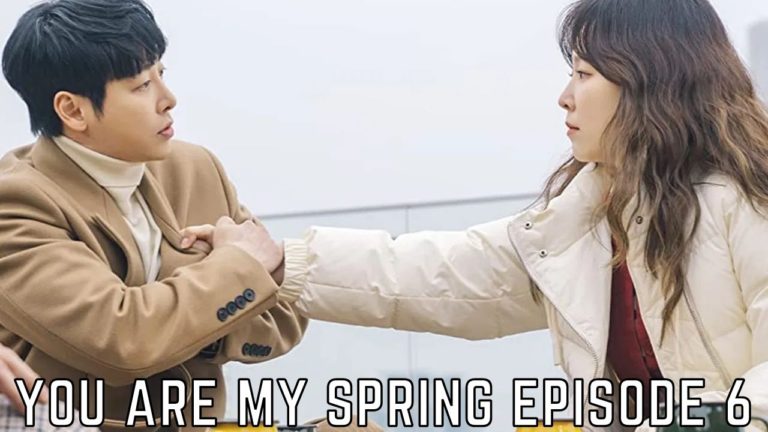 You Are My Spring Episode 6 Release Date And Spoilers Revealed I Tremblzer