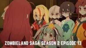 Zombieland Saga Season 2 Episode 13 Release Date, Spoilers, Discussion and Many More