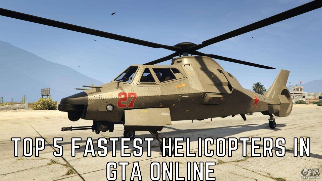 what's the fastest helicopter in gta 5