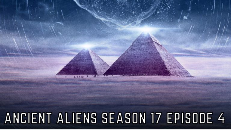 Watch Ancient Aliens Season 17 Episode 4 Release Date, Spoilers And Watch English Subtitles Online