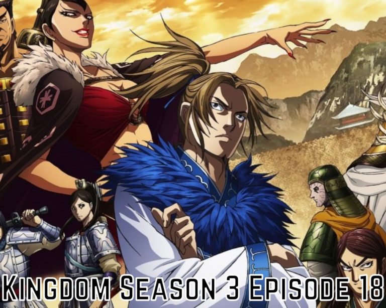 Kingdom Season 3 Episode 18 Release Date, Spoilers, Countdown, When Is It Coming Out?