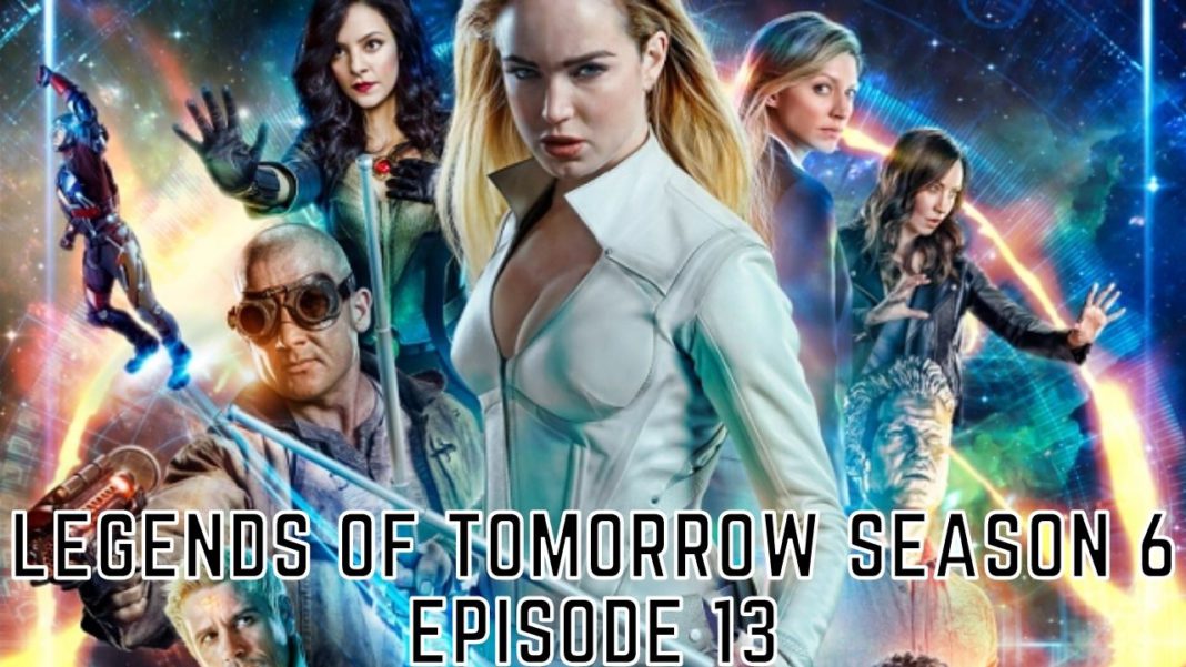 legends of tomorrow season 6 episode 13 release date