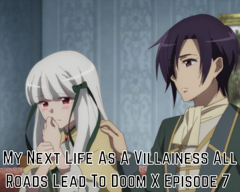 My Next Life As A Villainess All Roads Lead To Doom X Episode 7 Release Date, Spoilers, Watch Online