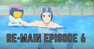 Re-Main Episode 6 Release Date, Summary