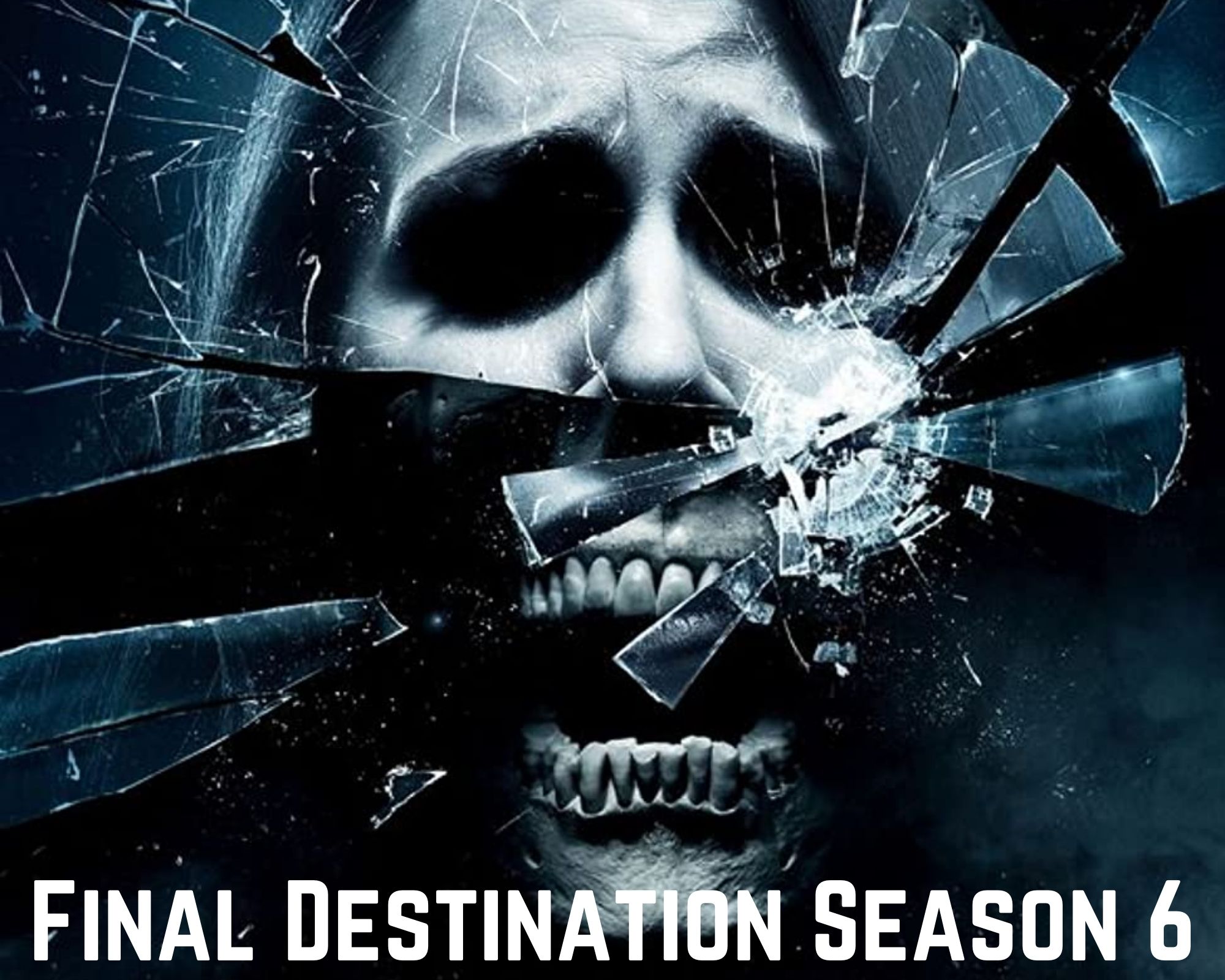 Watch Final Destination Season 6 Online Release Date Spoilers Preview Tremblzer World