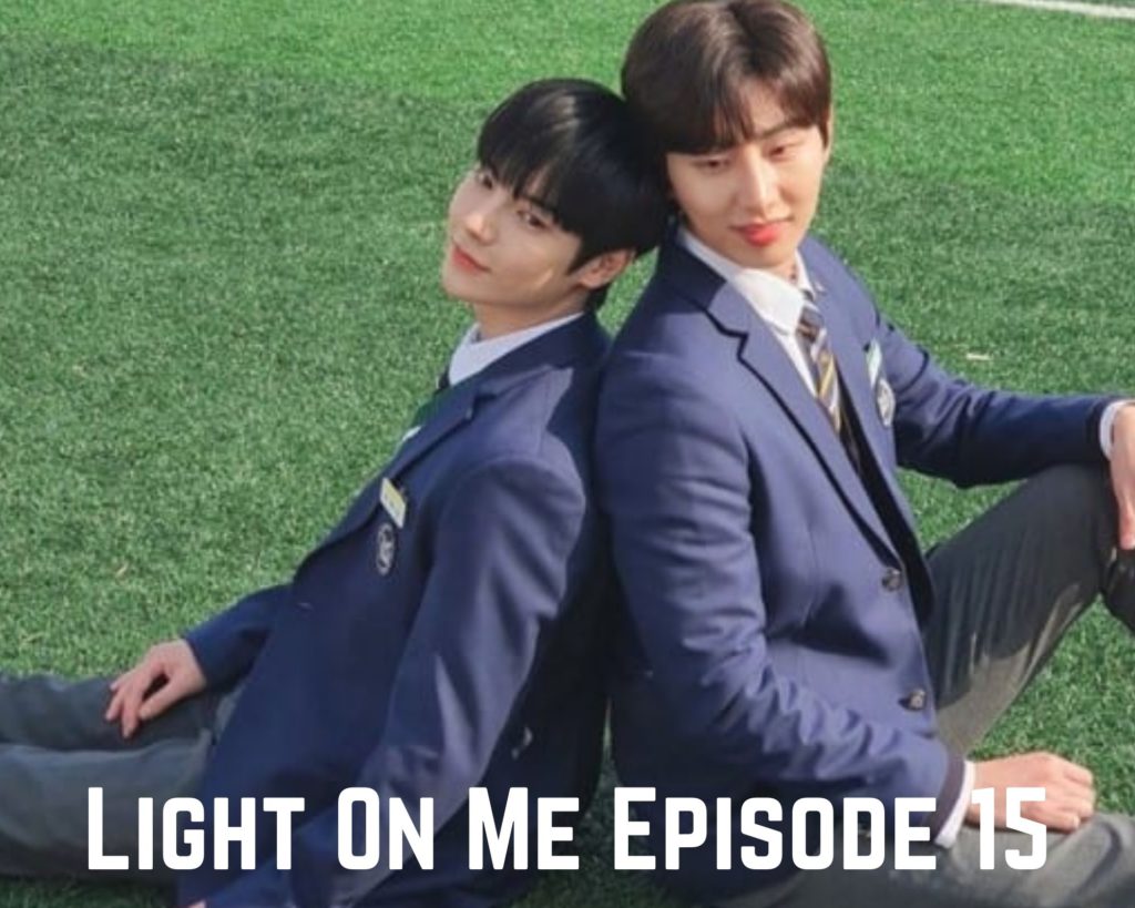 Light On Me Episode 15 Release Date, Spoilers, Watch Online | Tremblzer