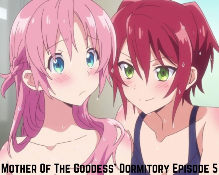 Mother Of The Goddess’ Dormitory Episode 5 Release Date, Spoilers, Watch Online