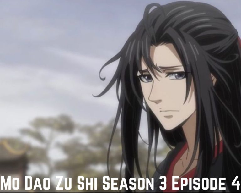 Mo Dao Zu Shi Season 3 Episode 4 Release Date, Spoilers, Watch Eng Sub Online